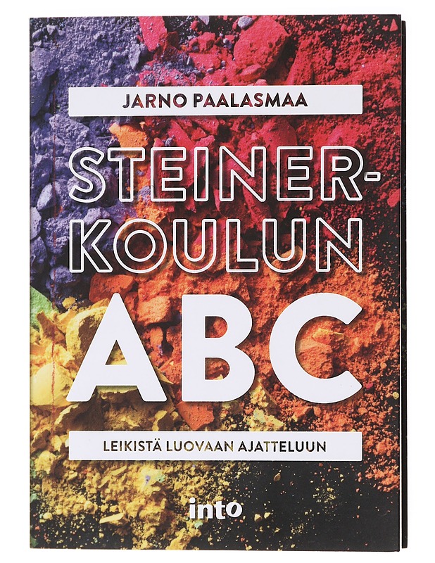 Steinerkoulun ABC : leikistä luovaan ajatteluun - Jarno Paalasmaa - Tietokirjat ja oppaat - 10105601447 - 0