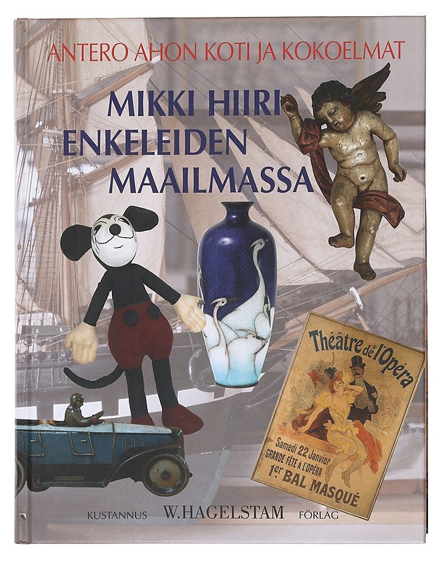 Mikki Hiiri enkeleiden maailmassa : Antero Ahon koti ja kokoelmat - Aho, Antero - Tietokirjat ja oppaat - 10105601505 - 0