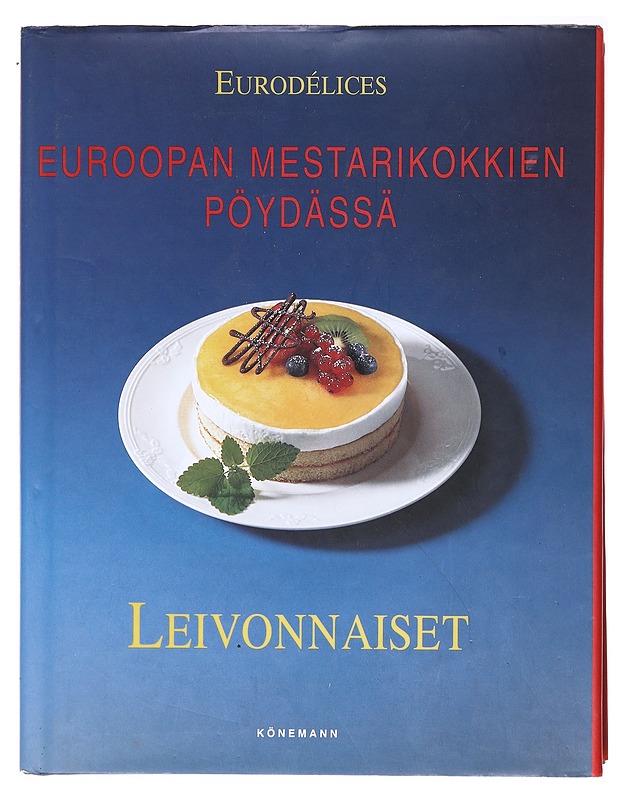 Euroopan mestarikokkien pöydässä. Leivonnaiset - Pitkänen, Taina - Ruokakirjat - 10105601518 - 0
