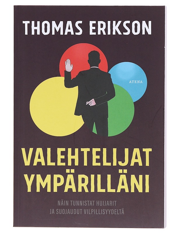 Valehtelijat ympärilläni : näin tunnistat huijarit ja suojaudut vilpillisyydeltä - Erikson, Thomas - Tietokirjat ja oppaat - 10105601527 - 0