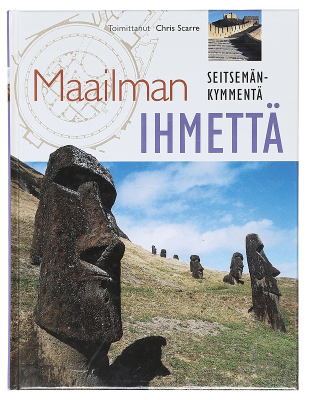 Maailman seitsemänkymmentä ihmettä : suuret muistomerkit ja niiden rakentaminen - Scarre, Chris - Historiakirjat - 10105601569 - 0