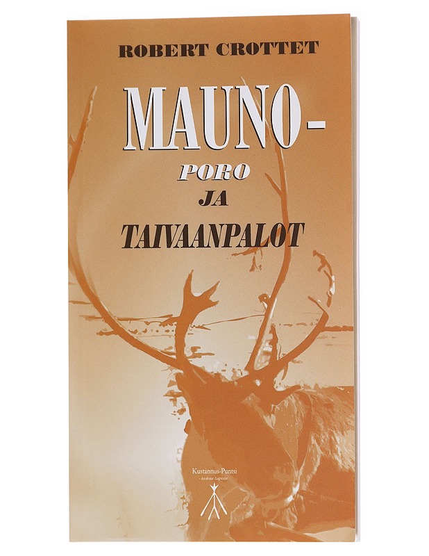 Mauno-poro ja taivaanpalot - Robert Crottet - Elämäkerrat ja muistelmat - 10105601683 - 0