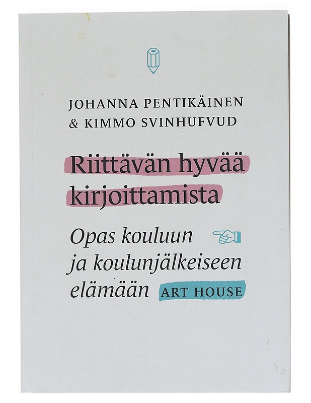 Riittävän hyvää kirjoittamista : opas kouluun ja koulunjälkeiseen elämään - Pentikäinen, Johanna - Tietokirjat ja oppaat - 10105601699 - 0
