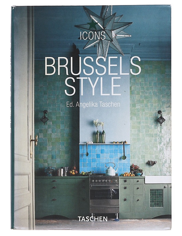 Brussels style : exteriors, interiors, details - Angelika Taschen - Tietokirjat ja oppaat - 10105601732 - 0