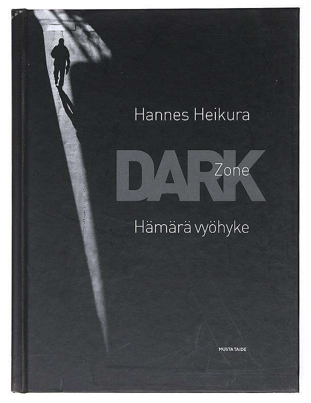 Dark zone = Hämärä vyöhyke - Heikura, Hannes - Taide- ja kulttuurikirjat - 10105601752 - 0