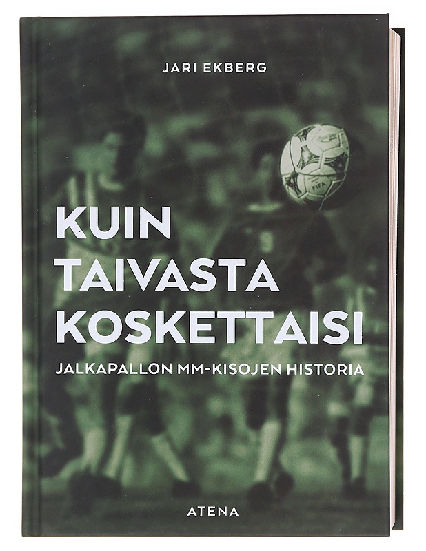 Kuin taivasta koskettaisi : jalkapallon MM-kisojen historia - Jari Ekberg - Tietokirjat ja oppaat - 10105601787 - 0