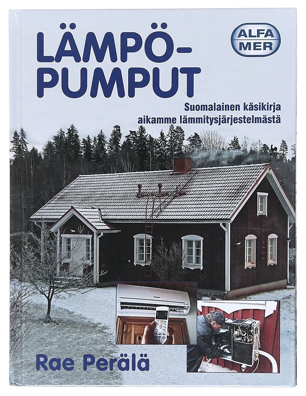 Lämpöpumput / suomalainen käsikirja aikamme lämmitysjärjestelmästä - Rae Perälä - Tietokirjat ja oppaat - 10105601798 - 0