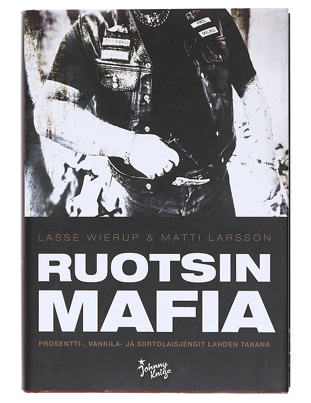 Ruotsin mafia / prosentti-, vankila- ja siirtolaisjengit lahden takana - Wierup, Lasse - Historiakirjat - 10105601825 - 0