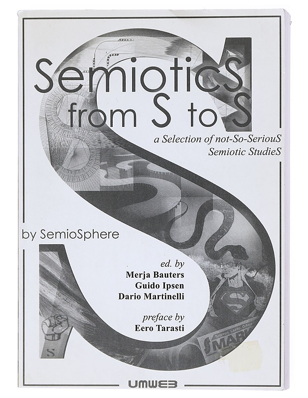 SemioticS from S to S : a Selection of not-So-Serious Semiotic StudieS - Merja Bauters - Tietokirjat ja oppaat - 10105601856 - 0