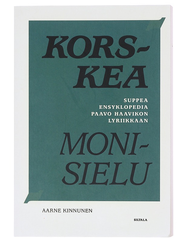 Korskea monisielu : suppea ensyklopedia Paavo Haavikon lyriikkaan - Kinnunen, Aarne - Runot ja näytelmät - 10105601860 - 0