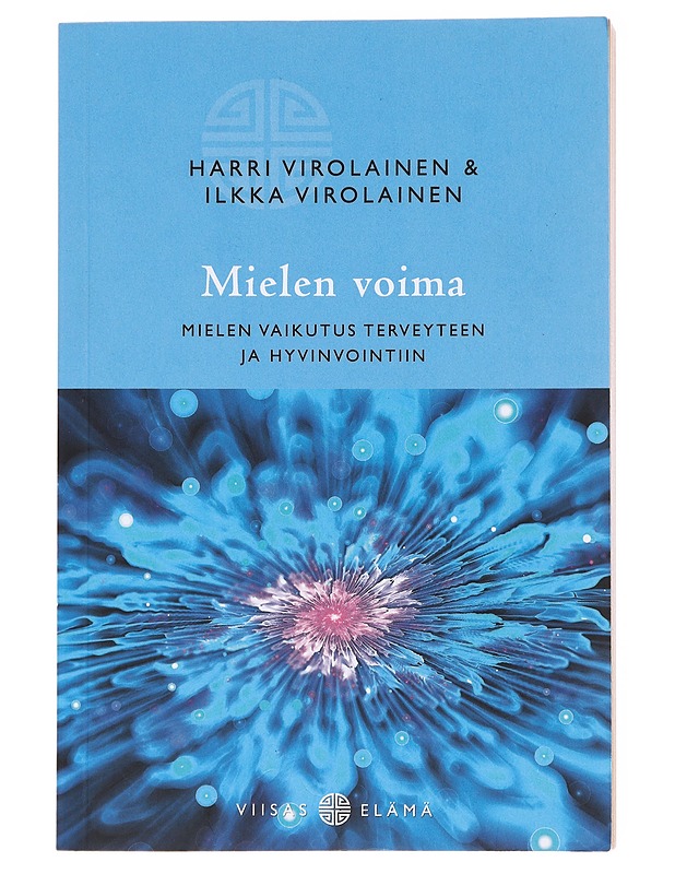 Mielen voima / mielen vaikutus terveyteen ja hyvinvointiin - Virolainen, Harri - Tietokirjat ja oppaat - 10105601897 - 0