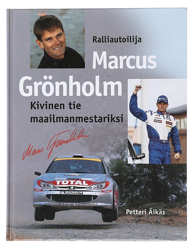 Ralliautoilija Marcus Grönholm / kivinen tie maailmanmestariksi - Äikäs, Petteri - Elämäkerrat ja muistelmat - 10105601933 - 0