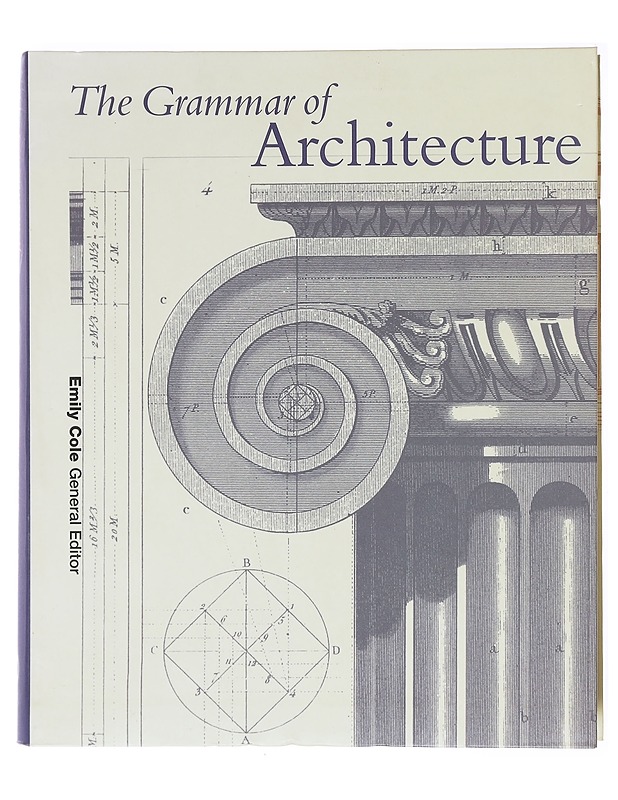 The Grammar of Architechture - Emily Cole - Tietokirjat ja oppaat - 10105601971 - 0