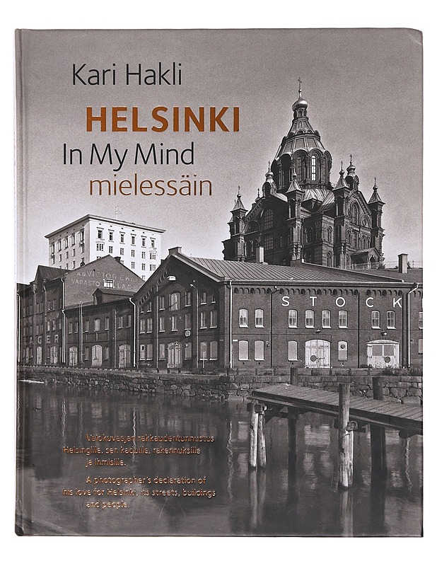 Helsinki mielessäin = Helsinki in my mind - Hakli, Kari - Historiakirjat - 10105602045 - 0