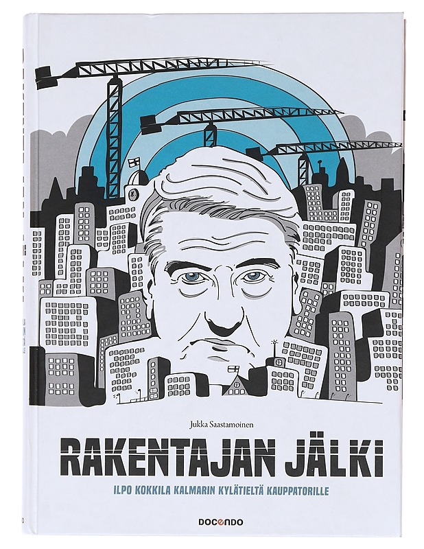 Rakentajan jälki / Ilpo Kokkila Kalmarin kylätieltä Kauppatorille - Saastamoinen, Jukka - Elämäkerrat ja muistelmat - 10105602110 - 0