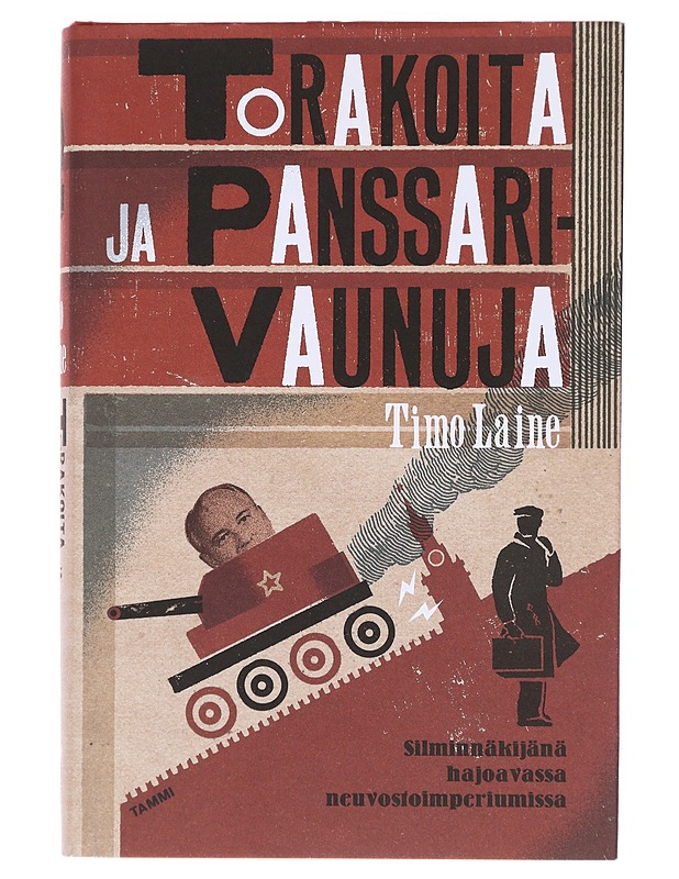 Torakoita ja panssarivaunuja / silminnäkijänä hajoavassa neuvostoimperiumissa - Timo Laine - Elämäkerrat ja muistelmat - 10105602118 - 0