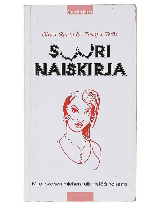 Suuri naiskirja : Mitä jokaisen miehen tulisi tietää naisesta - Oliver Rauta - Tietokirjat ja oppaat - 10105602134 - 0