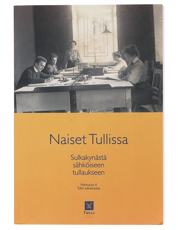 Naiset Tullissa sulkakylästä sähköiseen tullaukseen -  Nokki, Janne - Historiakirjat - 10105602173 - 0