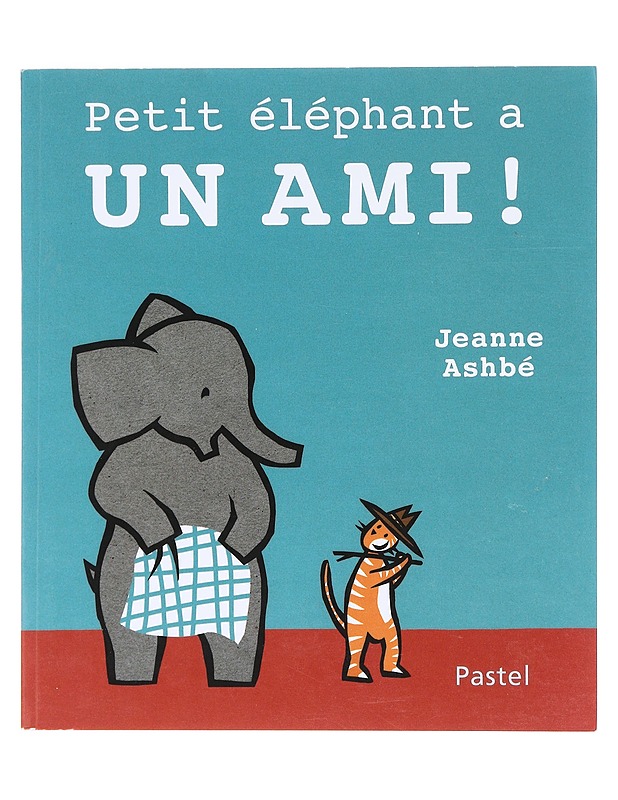 Petit éléphant a un ami ! - Jeanne Ashbé - Lastenkirjat - 10105602224 - 0