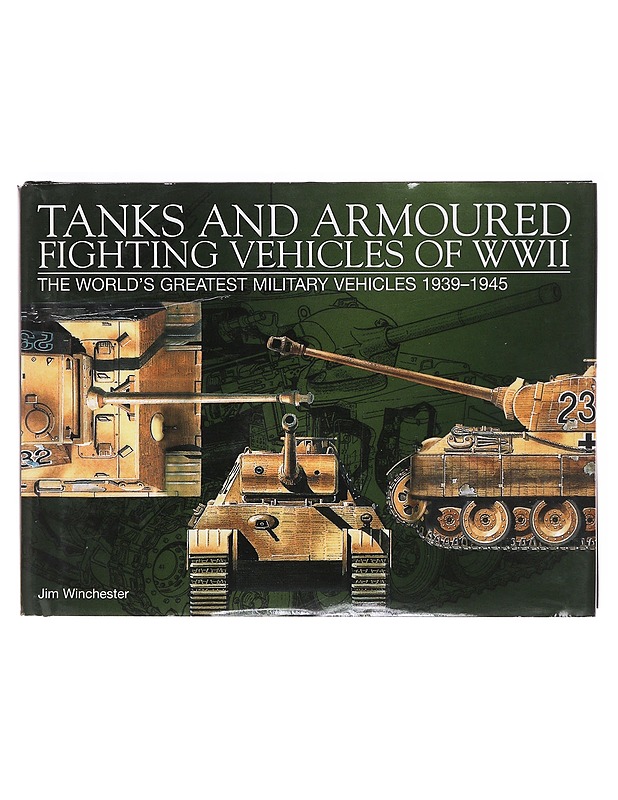 Tanks and Armoured Fighting Vehicles of WWII - Jim Winchester - Tietokirjat - 10105602230 - 0