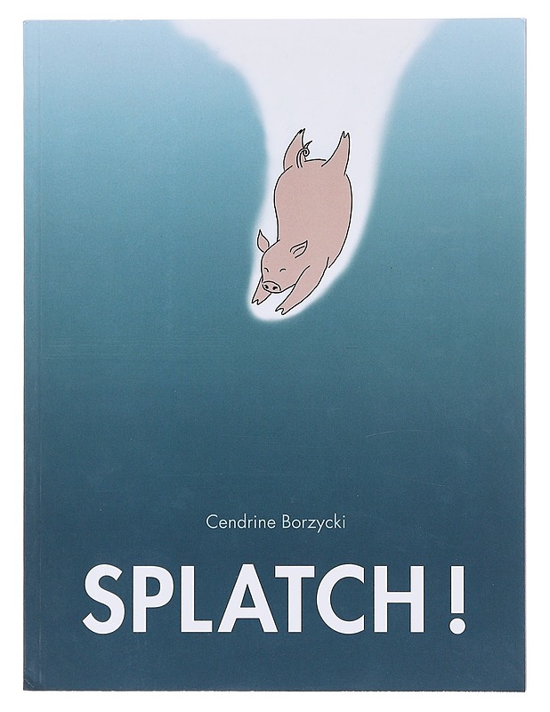 Splatch ! - Cendrine Borzycki - Lastenkirjat - 10105602235 - 0