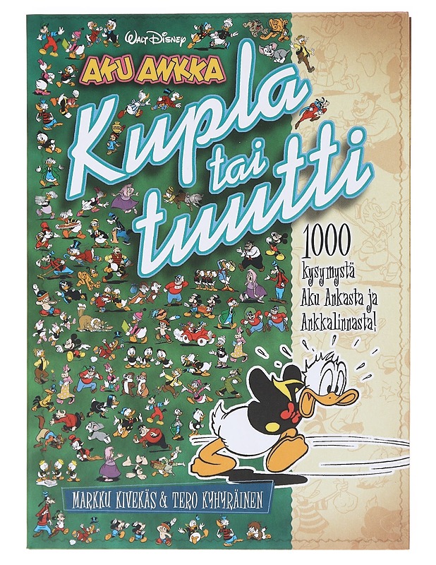 Kupla tai tuutti : 1000 kysymystä Aku Ankasta ja Ankkalinnasta - Kivekäs, Markku - Sarjakuvat - 10105602308 - 0