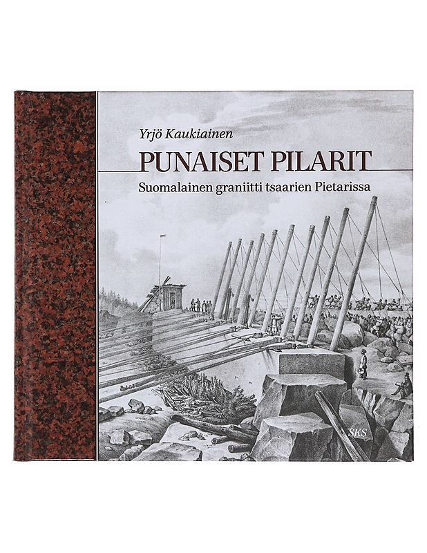 Punaiset pilarit : suomalainen graniitti tsaarien Pietarissa - Yrjö Kaukiainen - Tietokirjat ja oppaat - 10105602333 - 0