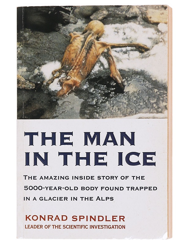 The man in the ice : the preserved body of a neolithic man reveals the secrets of the stone age - Konrad Spindler - Historiakirjat - 10105602350 - 0