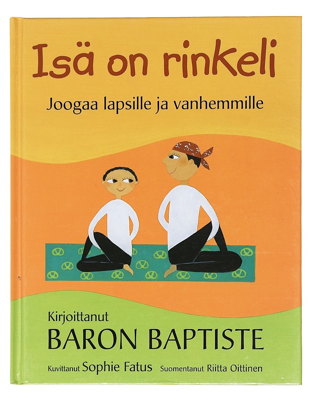 Isä on rinkeli / joogaa lapsille ja vanhemmille - Baron Baptiste - Lastenkirjat - 10105602376 - 0