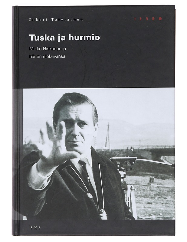 Tuska ja hurmio : Mikko Niskanen ja hänen elokuvansa - Sakari Toiviainen - Elämäkerrat ja muistelmat - 10105602386 - 0