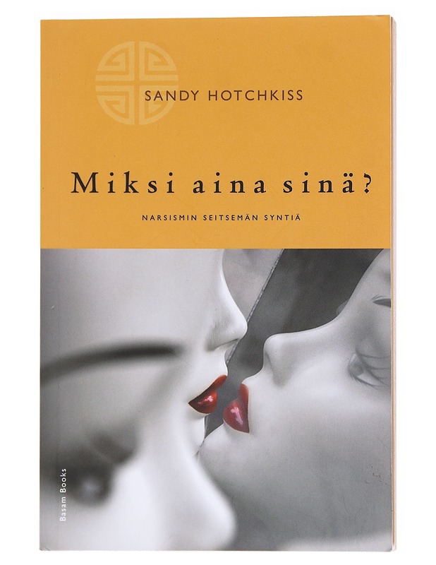 Miksi aina sinä? : narsismin seitsemän syntiä - Hotchkiss, Sandy - Tietokirjat ja oppaat - 10105602435 - 0