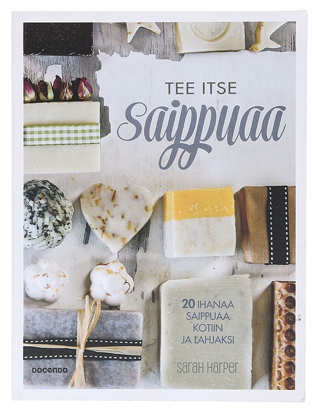 Tee itse saippuaa / 20 ihanaa saippuaa kotiin ja lahjaksi - Harper, Sarah - Tietokirjat ja oppaat - 10105602454 - 0