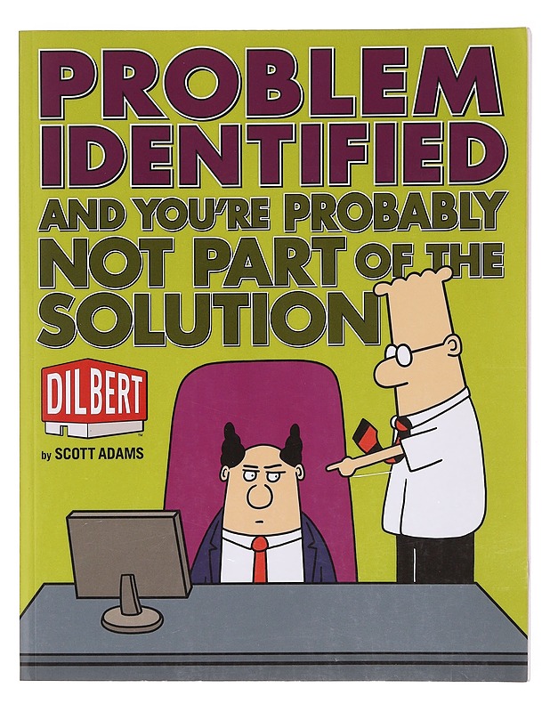 Problem identified : and you're probably not part of the solution - Adams, Scott - Sarjakuvat - 10105602479 - 0