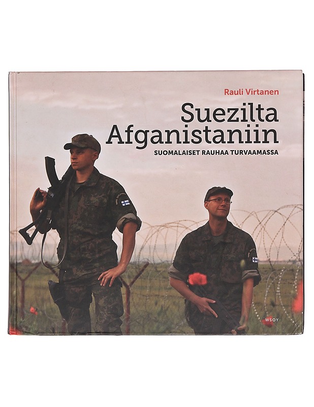 Suezilta Afganistaniin / suomalaiset rauhaa turvaamassa - Rauli Virtanen - Historiakirjat - 10105602505 - 0