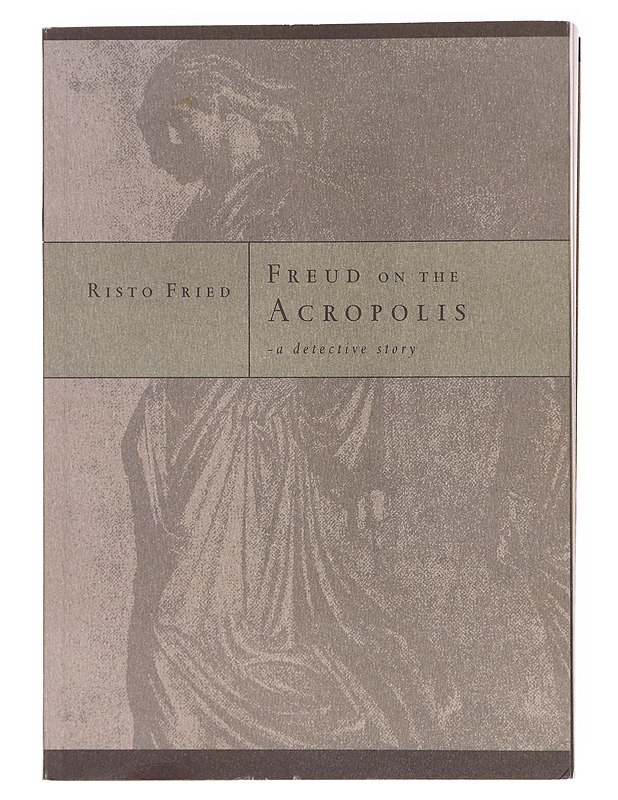 Freud on the Acropolis : a detective story - Risto Fried - Romaanit ja novellit - 10105602576 - 0