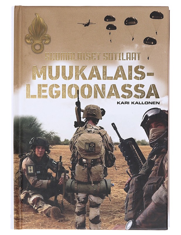 Suomalaiset sotilaat muukalaislegioonassa - Kari Kallonen - Elämäkerrat ja muistelmat - 10105602616 - 0