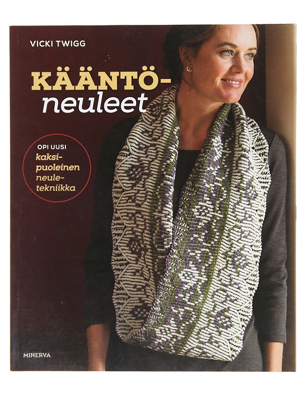 Kääntöneuleet / opi uusi kaksipuoleinen neuletekniikka - Twigg, Vicki - Tietokirjat ja oppaat - 10105602652 - 0