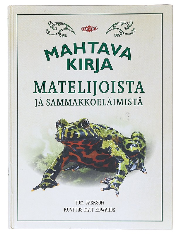 Mahtava kirja matelijoista ja sammakkoeläimistä - Jackson, Tom - Lastenkirjat - 10105602715 - 0