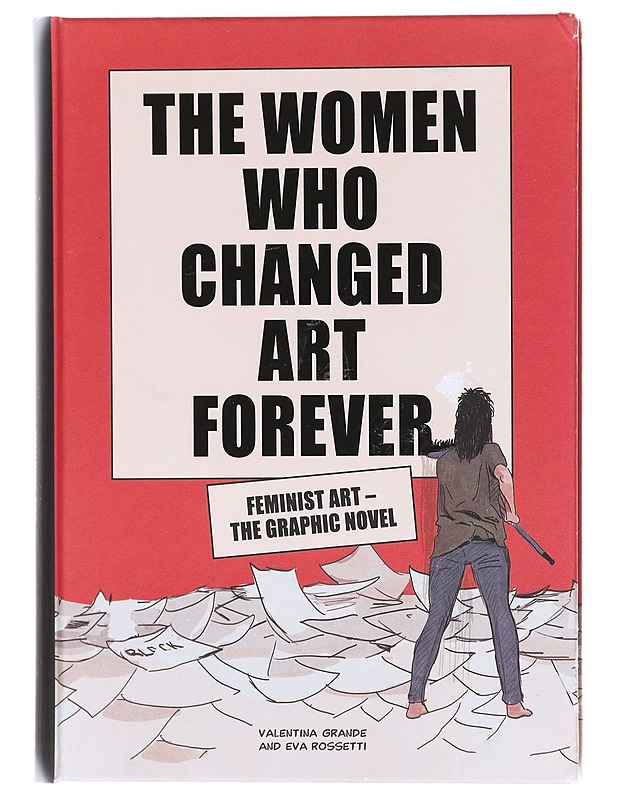 The Women who Changed the Art Forever Feminist Art - The Graphic Novel - Valentina Grande , Eva Rossetti  - Tietokirjat - 10105602727 - 0