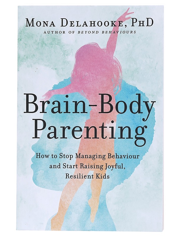Brain-Body Parenting - Mona Delahooke  - Tietokirjat ja oppaat - 10105602765 - 0