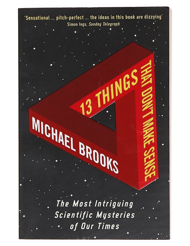 13 things that don't make sense : the most intriguing scientific mysteries of our time - Michael Brooks - Tietokirjat - 10105602770 - 0