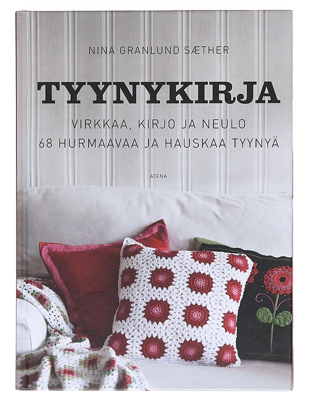 Tyynykirja / virkkaa, kirjo ja neulo : 68 hurmaavaa ja hauskaa tyynyä - Sæther, Nina Granlund - Tietokirjat ja oppaat - 10105602779 - 0