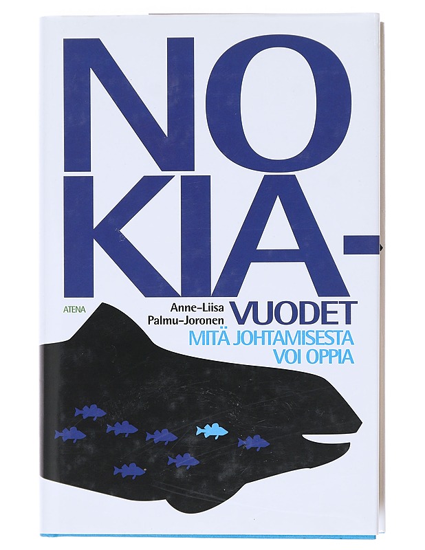 Nokia-vuodet : mitä johtamisesta voi oppia - Palmu, Annu - Elämäkerrat ja muistelmat - 10105602838 - 0