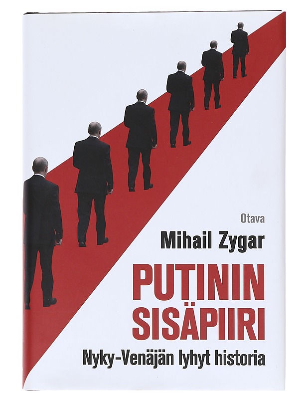 Putinin sisäpiiri : Nyky-Venäjän lyhyt historia - Zygar, Mihail - Historiakirjat - 10105602842 - 0