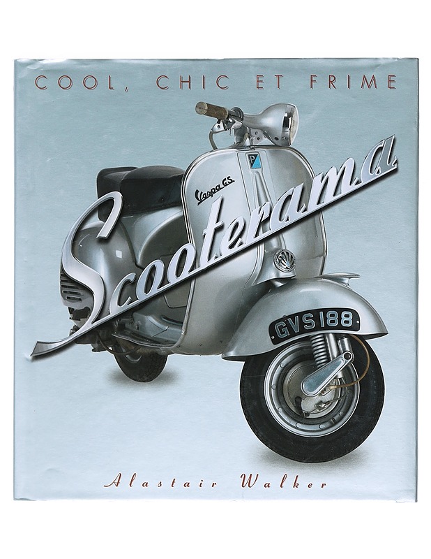 Scooterama : Cool, chic et frime - Walker, Alastair - Taide- ja kulttuurikirjat - 10105602865 - 0
