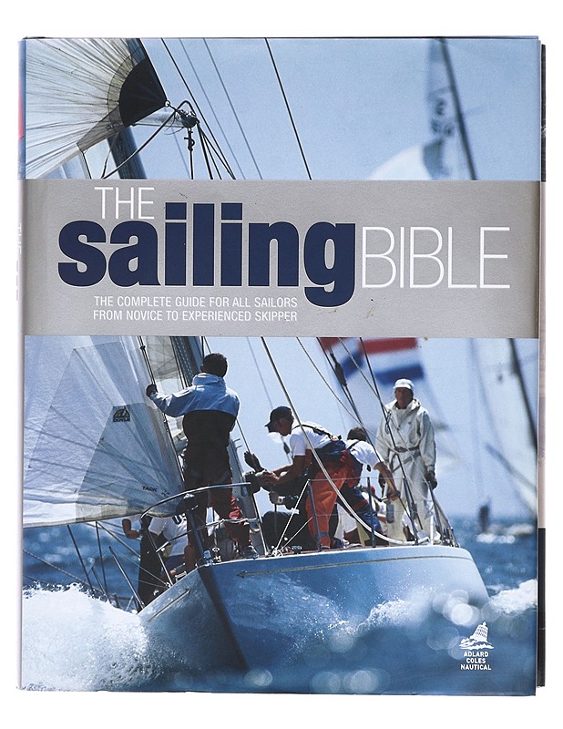 The sailing bible : the complete guide for all sailors from novice to experienced skipper - Evans, Jeremy - Tietokirjat ja oppaat - 10105602857 - 0