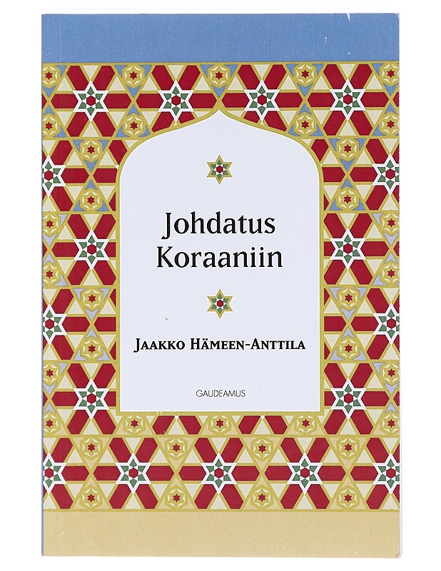 Johdatus Koraaniin - Jaakko Hämeen-Anttila - Tietokirjat - 10105602950 - 0