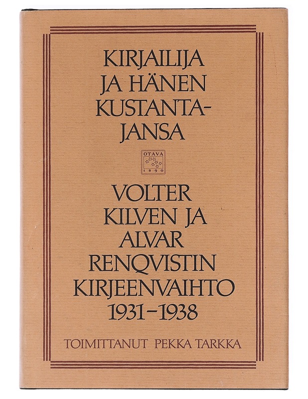 Kirjailija ja hänen kustantajansa : Volter Kilven ja Alvar Renqvistin kirjeenvaihto 1931-1938 - Kilpi, Volter - Elämäkerrat ja muistelmat - 10105602986 - 0