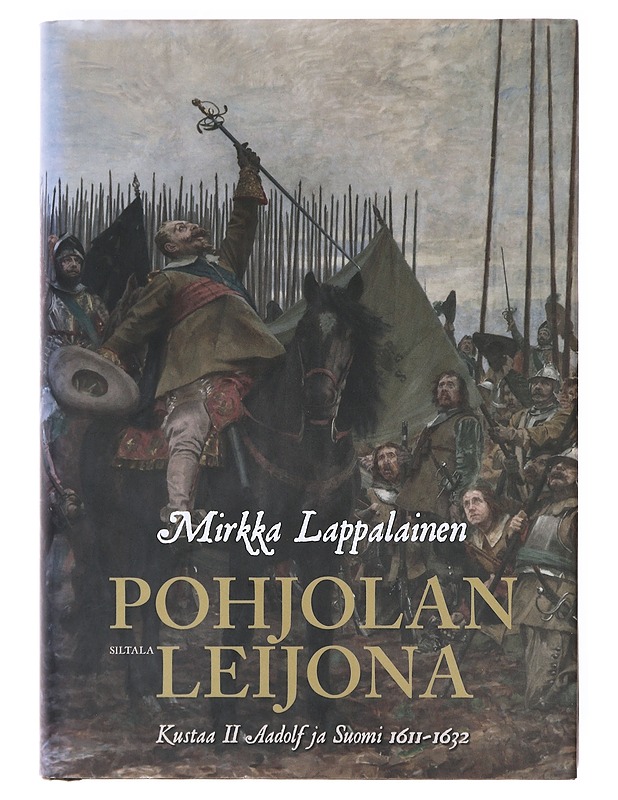 Pohjolan leijona / Kustaa II Adolf ja Suomi 1611-1632 - Mirkka Lappalainen - Historiakirjat - 10105602991 - 0