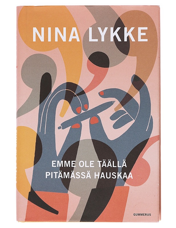 Emme ole täällä pitämässä hauskaa - Lykke, Nina - Elämäkerrat ja muistelmat - 10105602999 - 0